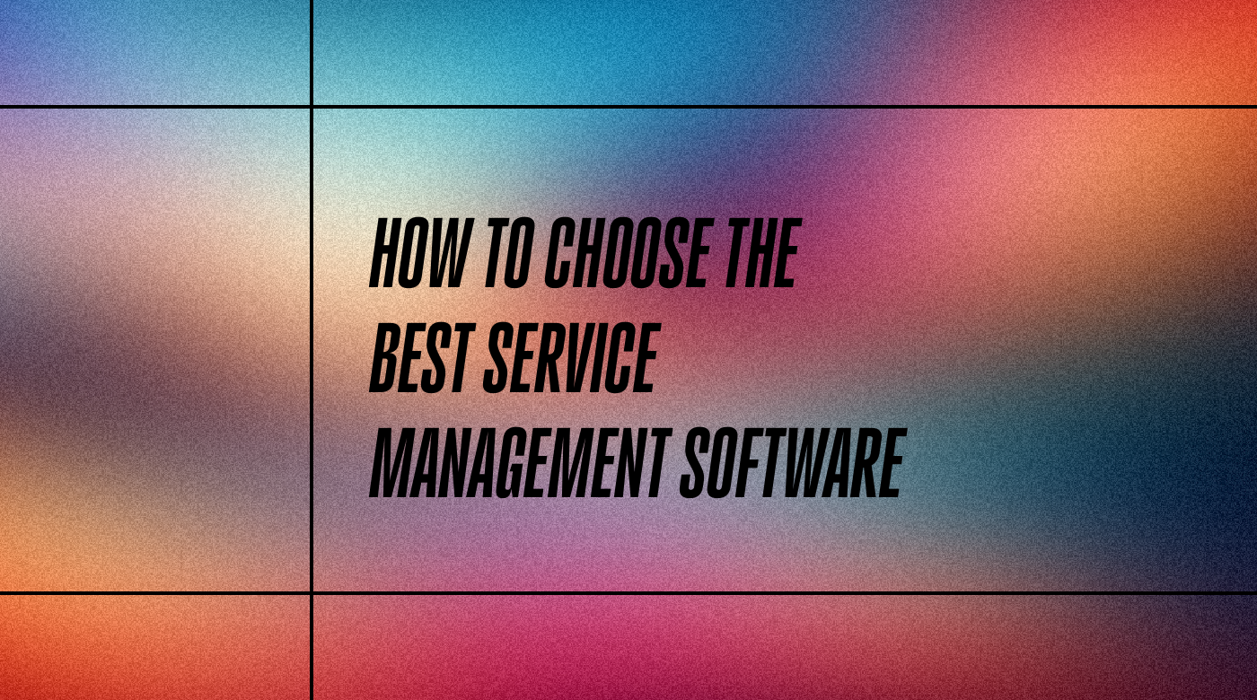 How to Choose Service Management Software
